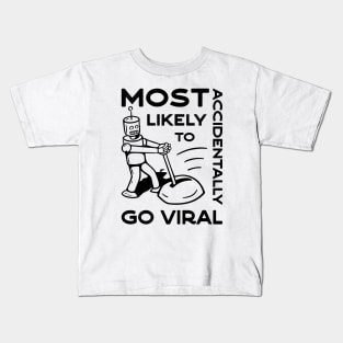 Most Likely to Accidentally Go Viral - 1 Kids T-Shirt